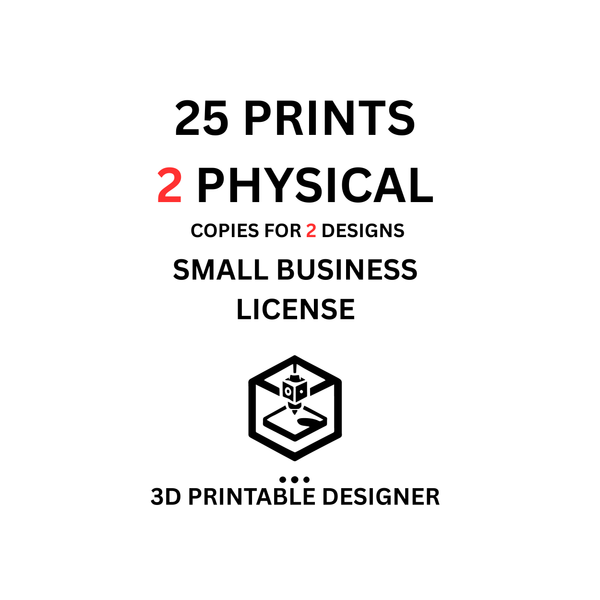 2 physical License for 2 design, selling up to 25 physical 3D prints, 3D printable Design commercial license
