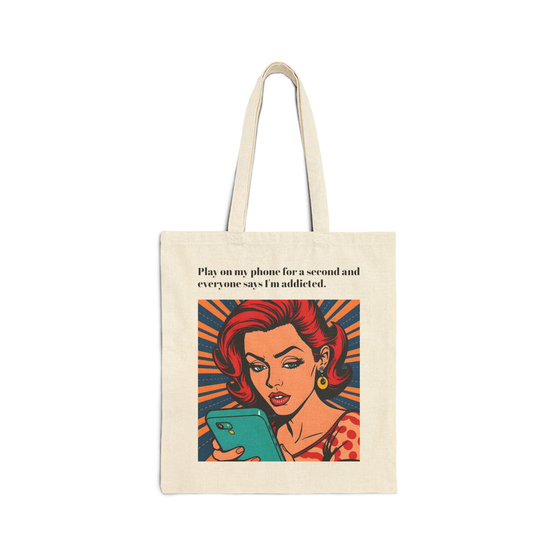 Cotton Canvas Tote Bag - Play on my phone for a second and everyone says I'm addicted